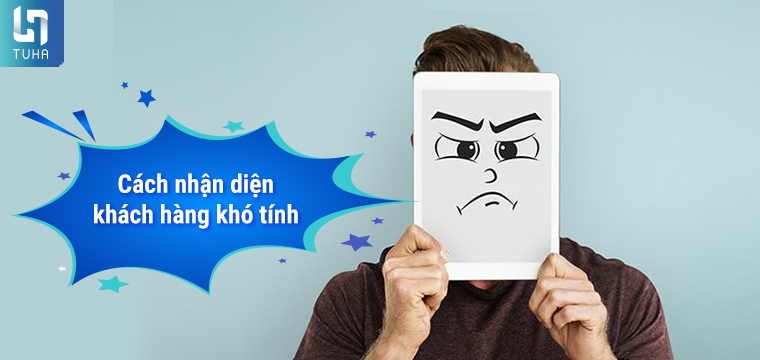 Nhận diện khách hàng khó tính như thế nào?