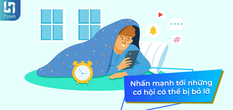 Nhấn mạnh tới những cơ hội có thể bị bỏ lỡ