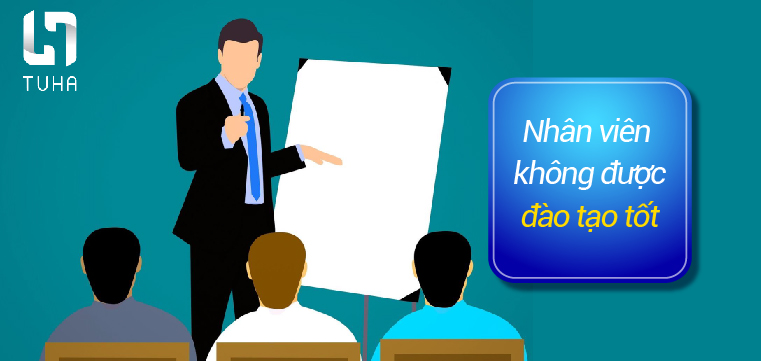 Nhân viên không được đào tạo tốt