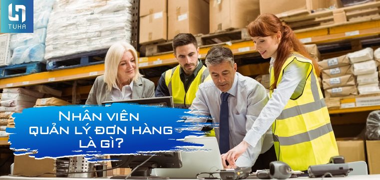 Nhân viên quản lý đơn hàng là gì?