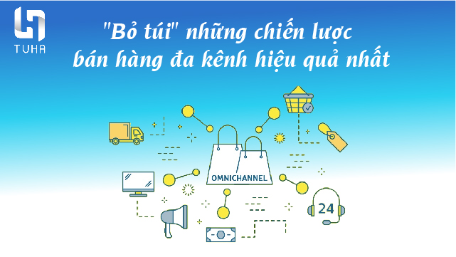 Những chiến lược bán hàng đa kênh hiệu quả