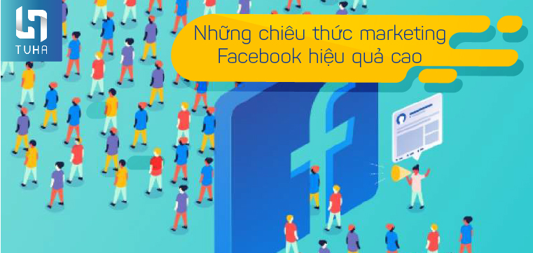 Những chiêu thức marketing Facebook hiệu quả cao