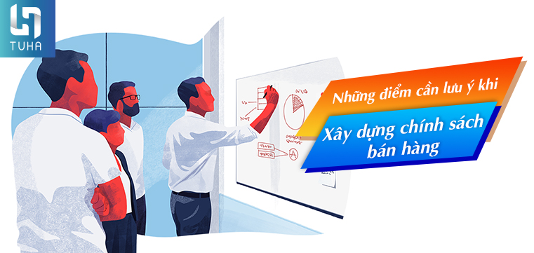 Những điểm cần lưu ý khi xây dựng chính sách bán hàng