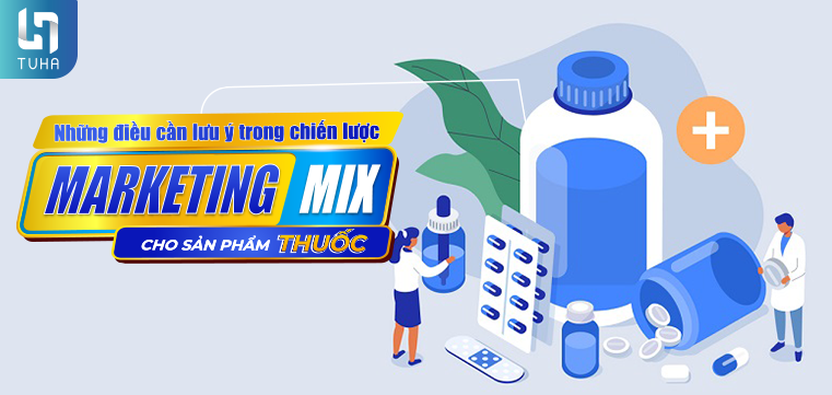 Những điều cần lưu ý trong chiến lược marketing mix cho sản phẩm thuốc