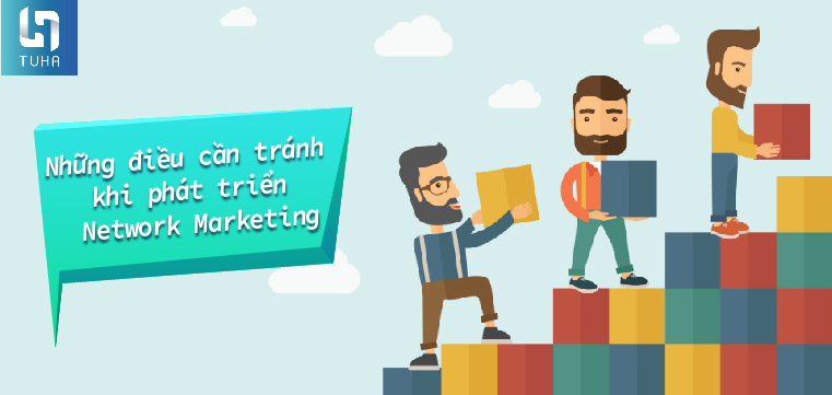 Những điều cần tránh khi phát triển Network Marketing