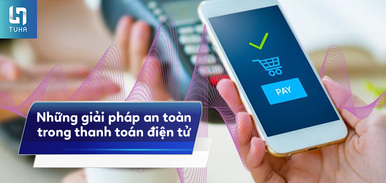 Những giải pháp an toàn trong thanh toán điện tử