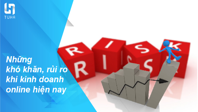 Những khó khăn, rủi ro khi kinh doanh online hiện nay