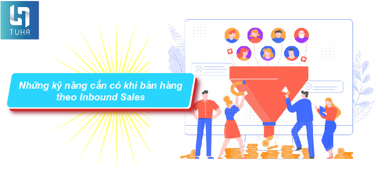 Những kỹ năng cần có khi bán hàng theo Inbound Sales