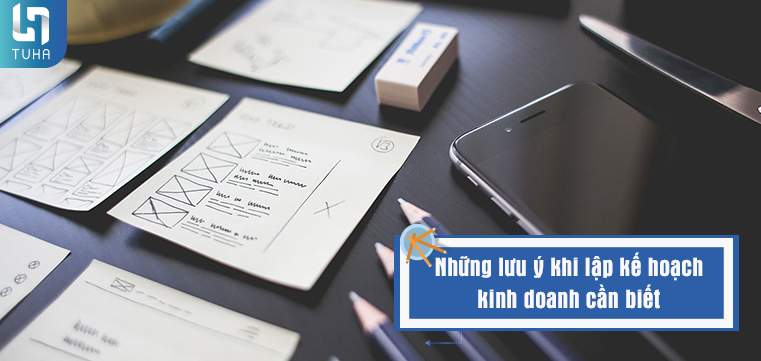Những lưu ý khi lập kế hoạch kinh doanh cần biết