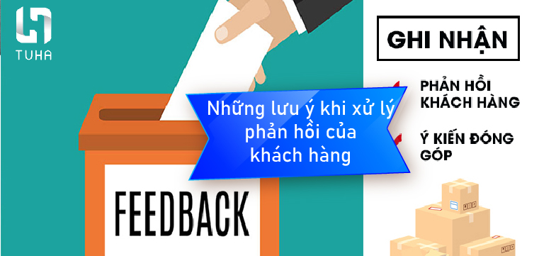 Những lưu ý khi xử lý phản hồi của khách hàng