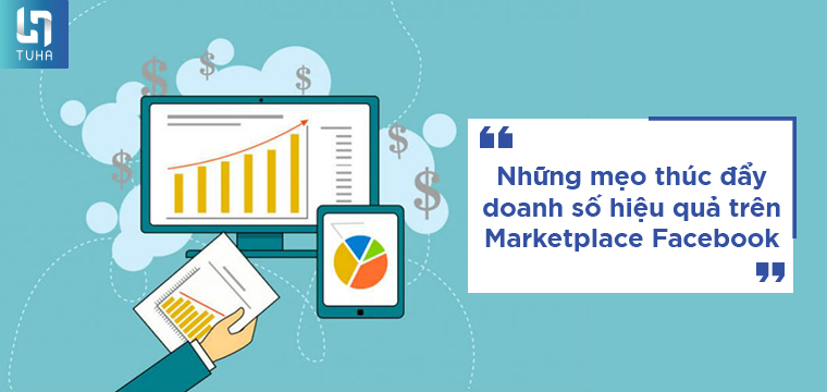 Những mẹo thúc đẩy doanh số hiệu quả trên Marketplace Facebook