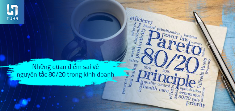 Những quan điểm sai về nguyên tắc 80/20 trong kinh doanh