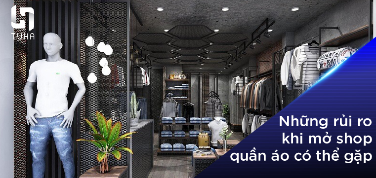 Những rủi ro khi mở shop quần áo có thể gặp