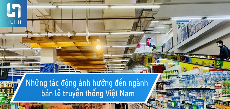 Những tác động ảnh hưởng đến ngành bán lẻ truyền thống Việt Nam