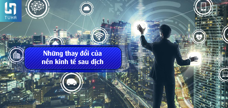 Những thay đổi của nền kinh tế sau dịch