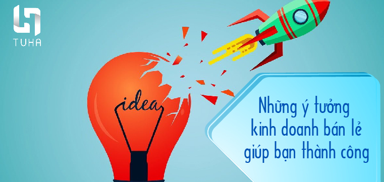 Những ý tưởng kinh doanh bán lẻ giúp bạn thành công
