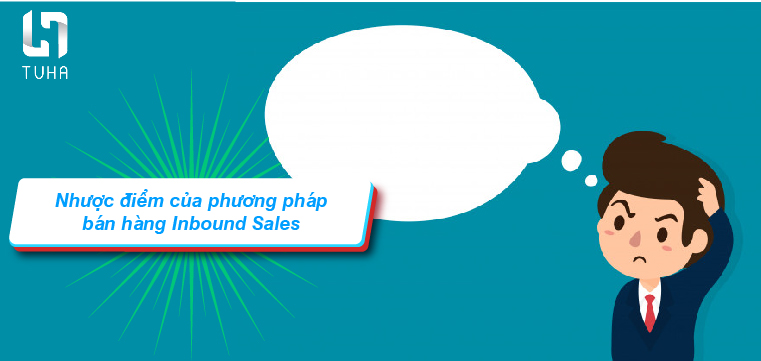 Nhược điểm của phương pháp bán hàng Inbound Sales