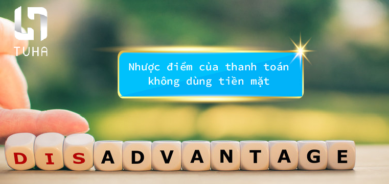Nhược điểm của thanh toán không dùng tiền mặt