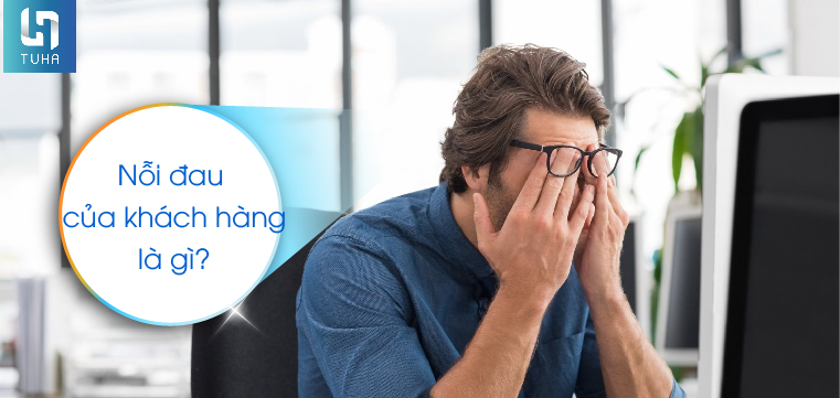 Nỗi đau của khách hàng là gì?