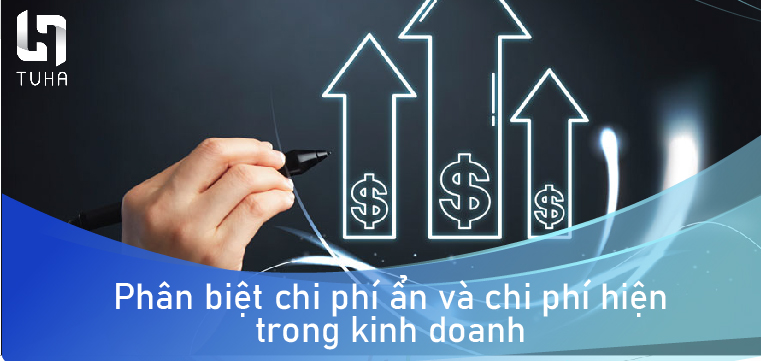 Phân biệt chi phí ẩn và chi phí hiện trong kinh doanh