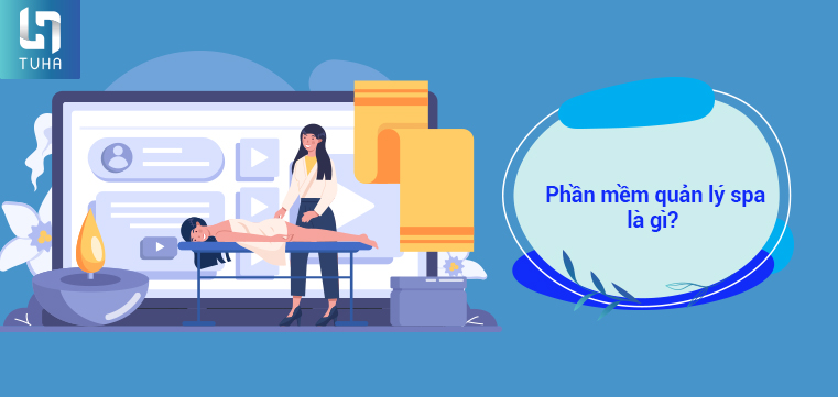 Phần mềm quản lý spa là gì?