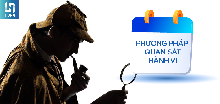 Phương pháp quan sát hành vi (Observation)