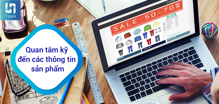 Quan tâm kỹ đến các thông tin sản phẩm