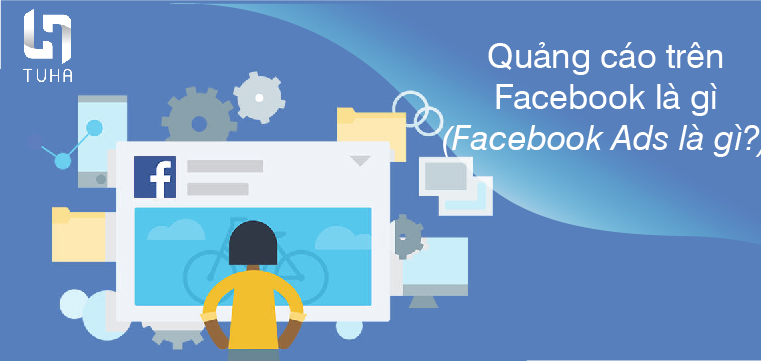 Quảng cáo trên Facebook là gì (Facebook Ads là gì?)
