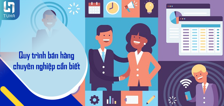 Quy trình bán hàng chuyên nghiệp cần biết