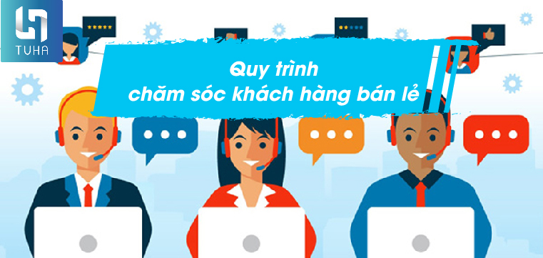Quy trình chăm sóc khách hàng bán lẻ