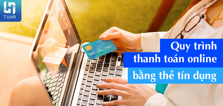 Quy trình thanh toán online bằng thẻ tín dụng