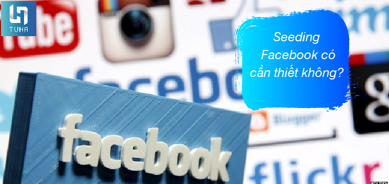 Seeding Facebook có cần thiết không?