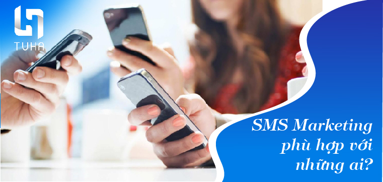 SMS Marketing phù hợp với những ai?