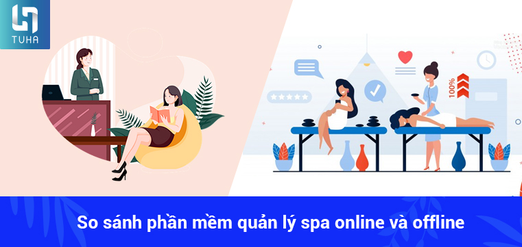 So sánh phần mềm quản lý spa online và offline