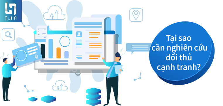 Tại sao cần nghiên cứu đối thủ cạnh tranh?