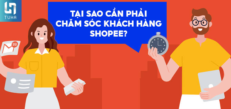 Tại sao cần phải chăm sóc khách hàng Shopee?