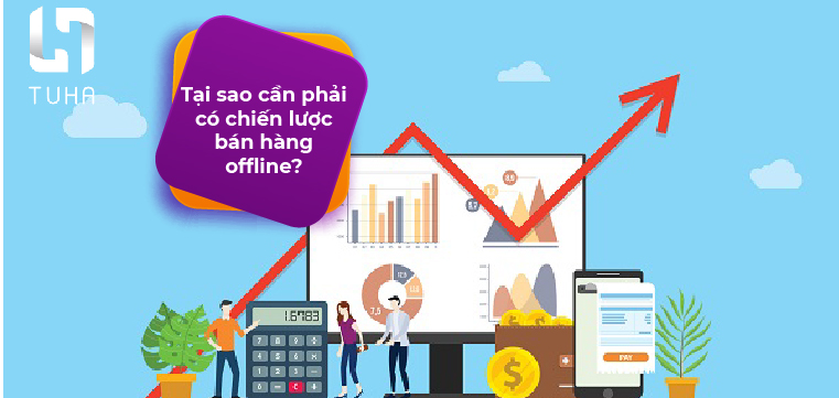 Tại sao cần phải có chiến lược bán hàng offline?