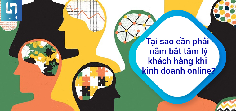 Tại sao cần phải nắm bắt tâm lý khách hàng khi kinh doanh online?