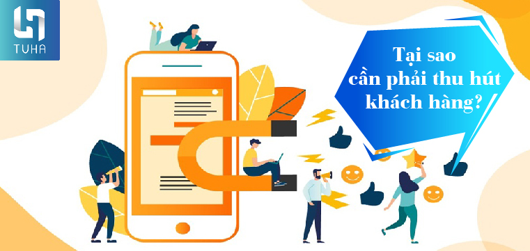 Tại sao cần phải thu hút khách hàng?