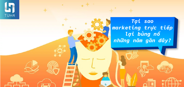 Tại sao marketing trực tiếp lại bùng nổ những năm gần đây?