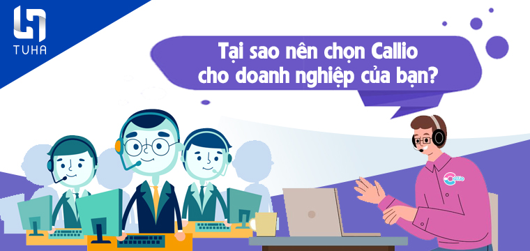 Tại sao nên chọn Callio cho doanh nghiệp của bạn?
