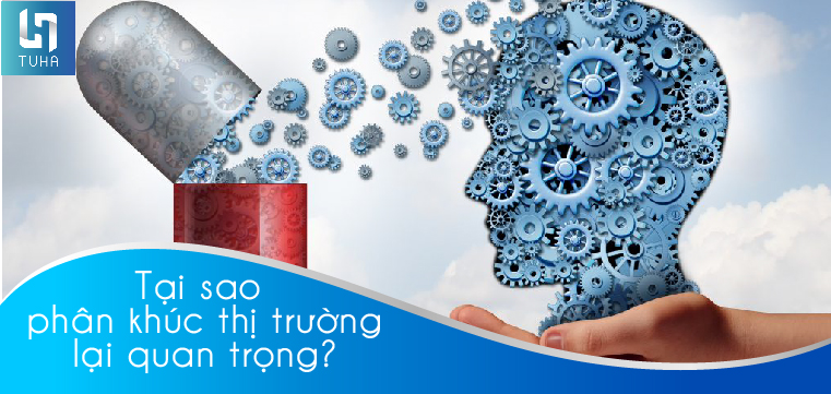 Tại sao phân khúc thị trường lại quan trọng?