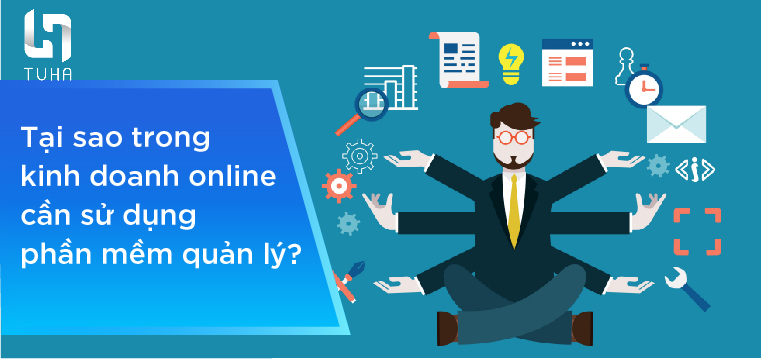 Tại sao trong kinh doanh online cần sử dụng phần mềm quản lý?