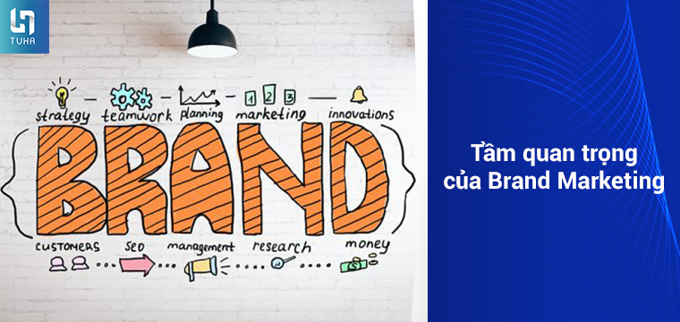 Tầm quan trọng của Brand Marketing