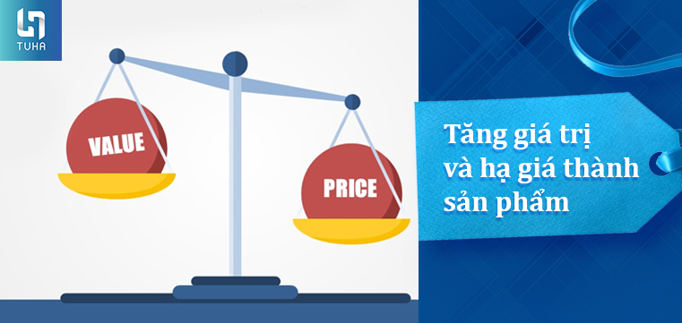 Tăng giá trị và hạ giá thành sản phẩm