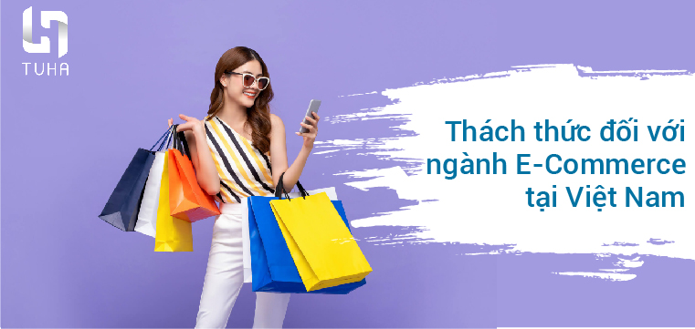 Thách thức đối với ngành E-Commerce tại Việt Nam