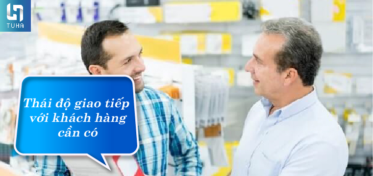 Thái độ giao tiếp với khách hàng cần có