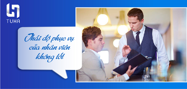 Thái độ phục vụ của nhân viên không tốt