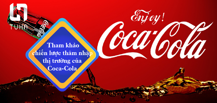 Tham khảo chiến lược thâm nhập thị trường của Coca-Cola