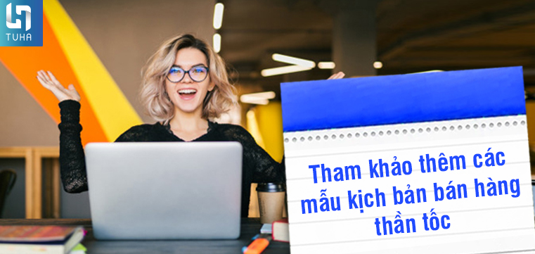 Tham khảo thêm các mẫu kịch bản bán hàng thần tốc